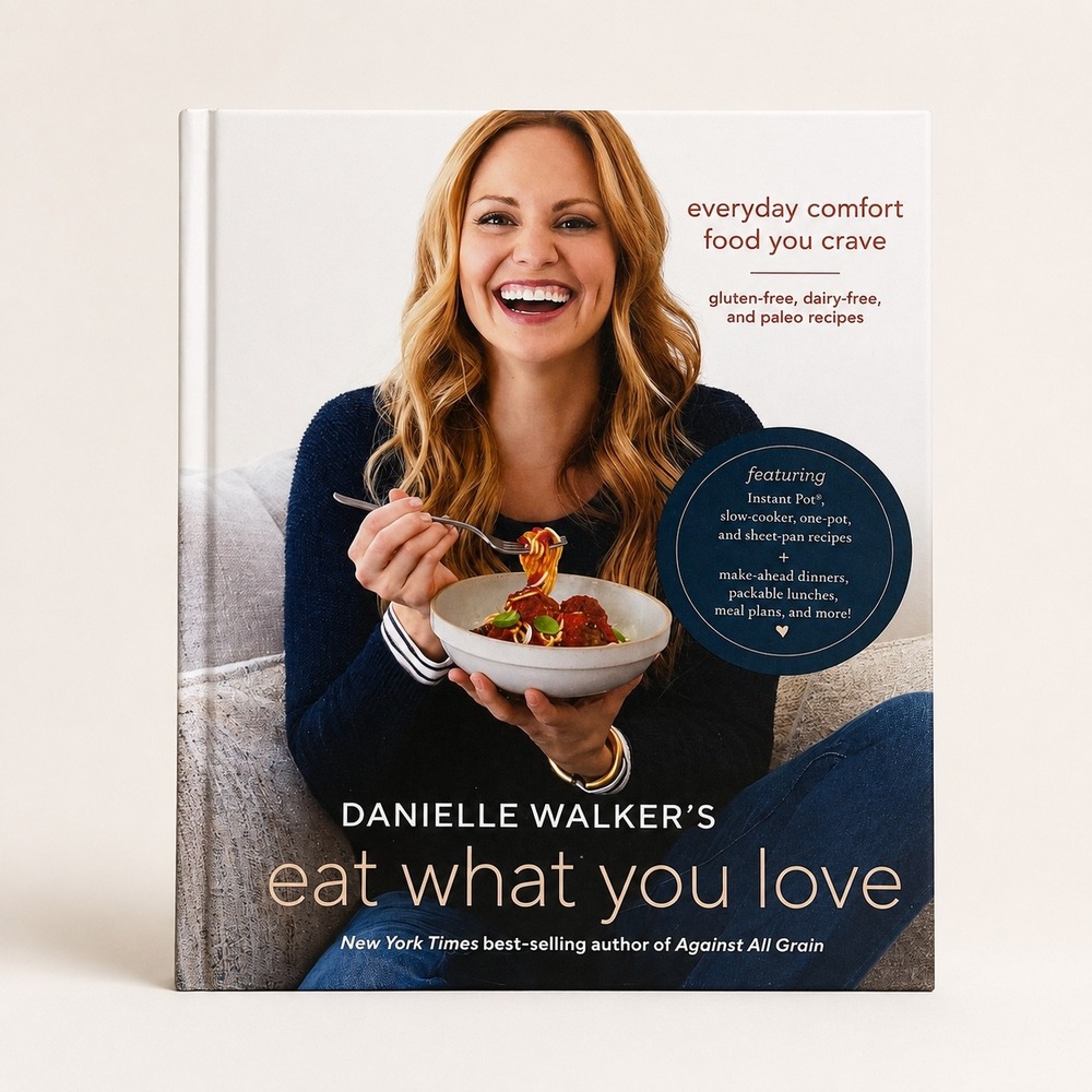 Danielle Walker Eat What You Love Cookbook Gluten-Free Dairy-Free Paleo Hardback